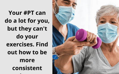 Your PT Can’t Do Your Exercises For You
